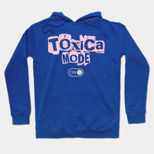 Tóxica Mode ON Hoodie